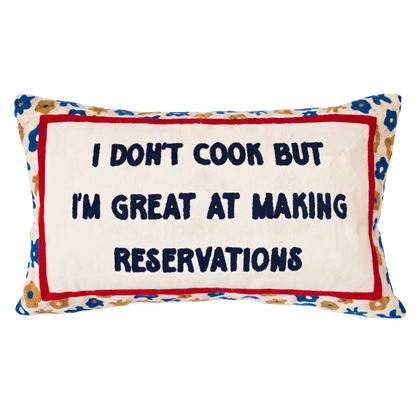 I Don't Cook But I'm Great At Making Reservations Needlepoint Pillow