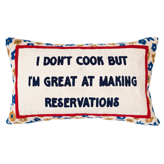 I Don't Cook But I'm Great At Making Reservations Needlepoint Pillow