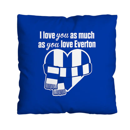 Love You as much as You Love Everton- 45cm Cushion