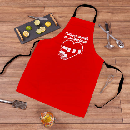 Love you as much as You Love Forest - Novelty Apron