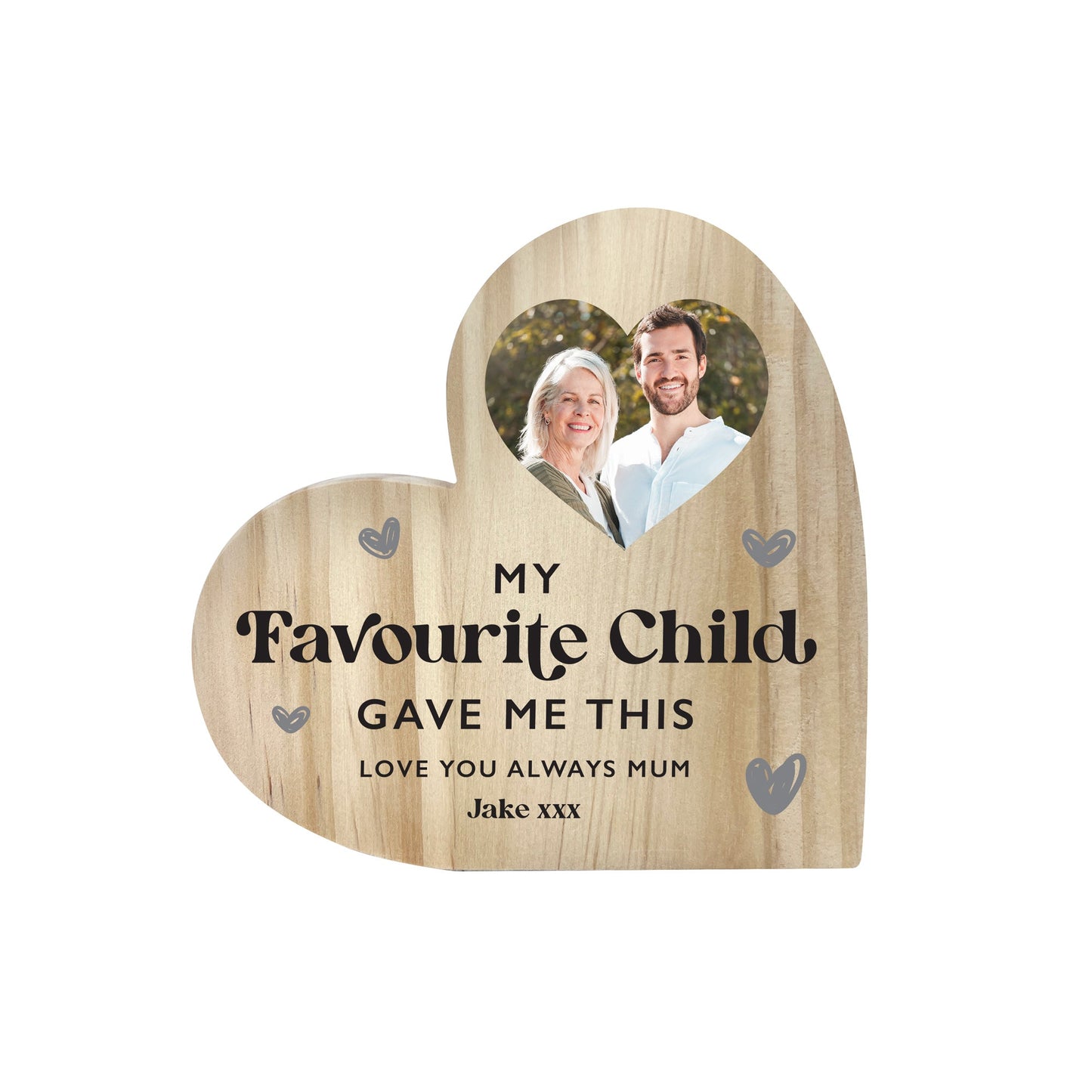 Personalised My Favourite Child Gave Me This Wooden Freestanding Heart
