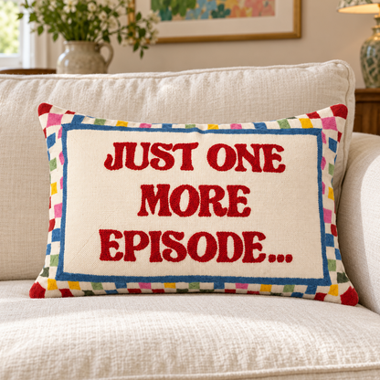 Just One More Episode - Slogan Needlepoint Pillow