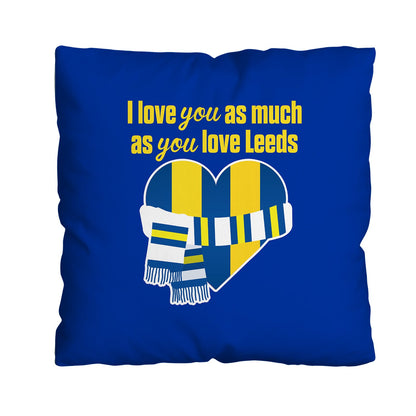 Love You as much as You Love Leeds - 45cm Cushion