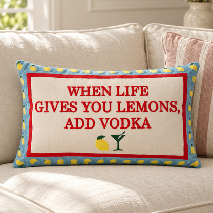 When Life Gives You Lemons, Add Vodka Needlepoint Pillow