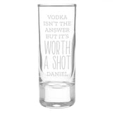Personalised 'Worth A Shot' Shot Glass