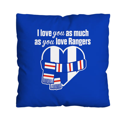 Love You as much as You Love Rangers - 45cm Cushion
