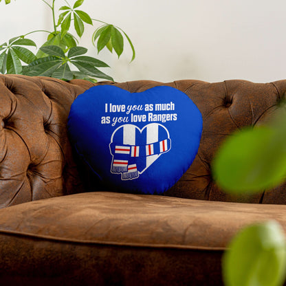 Love You as much as You Love Rangers - Heart Shaped Cushion