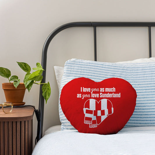 Love You as much as You Love Sunderland - Heart Shaped Cushion