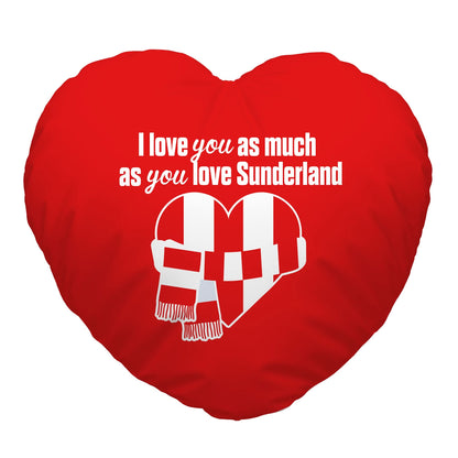 Love You as much as You Love Sunderland - Heart Shaped Cushion