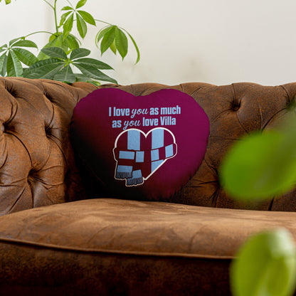 Love You as much as You Love Villa - Heart Shaped Cushion