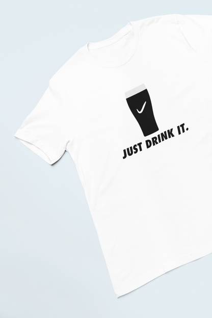 Just Drink It Adults T-Shirt