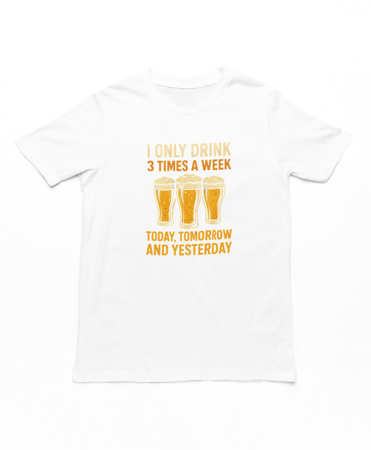 I Only Drink 3 Times A Week Adult T-Shirt