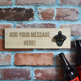 A personalised wall mounted bottle opener on a wooden plank. The wooden plank can be engraved with a message of your choice.